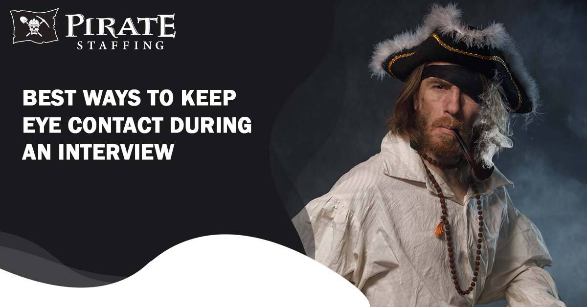 Best Ways to Keep Eye Contact During an Interview | Pirate Staffing