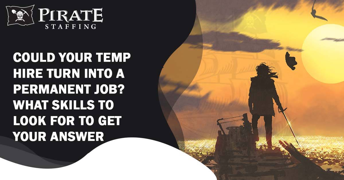 Could Your Temp Hire Turn Into a Permanent Employee? What Skills to Look for to Get Your Answer | Pirate Staffing