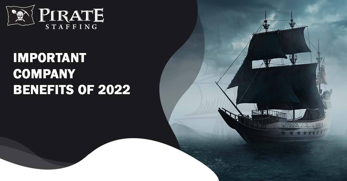 Important Company Benefits for 2022 | Pirate Staffing