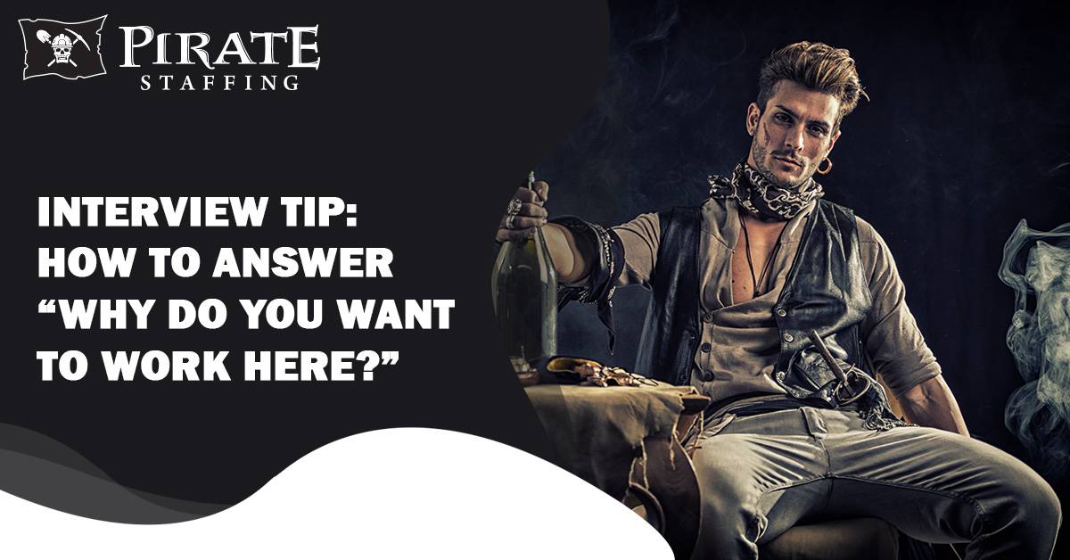 Interview Tip: How to Answer “Why Do You Want to Work Here" | Pirate Staffing