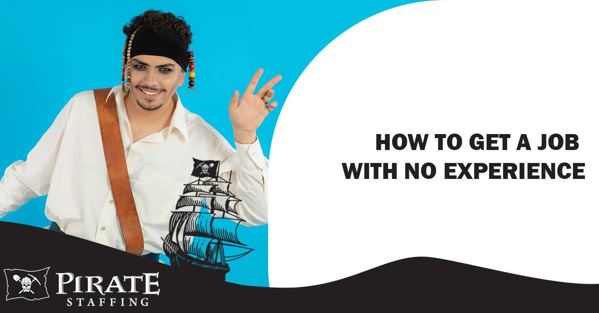 How to Get a Job with No Experience | Pirate Staffing