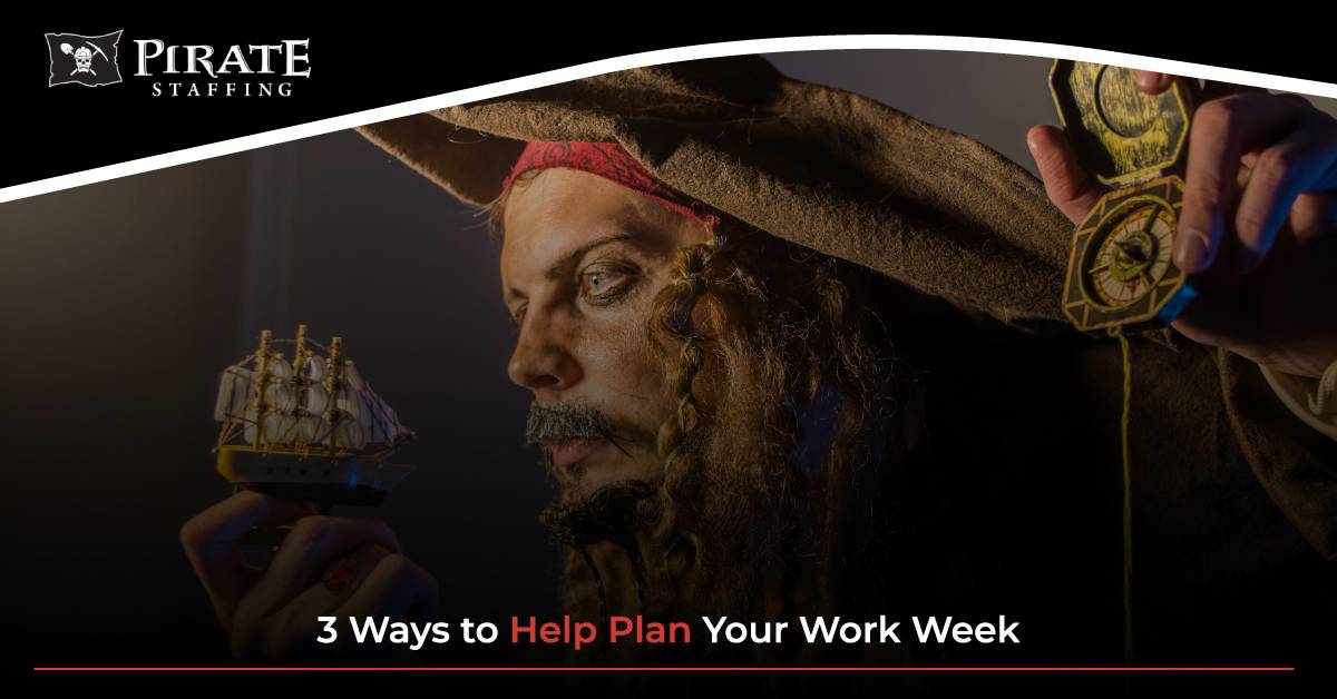 5 Ways to Help Plan Your Work Week | Pirate Staffing