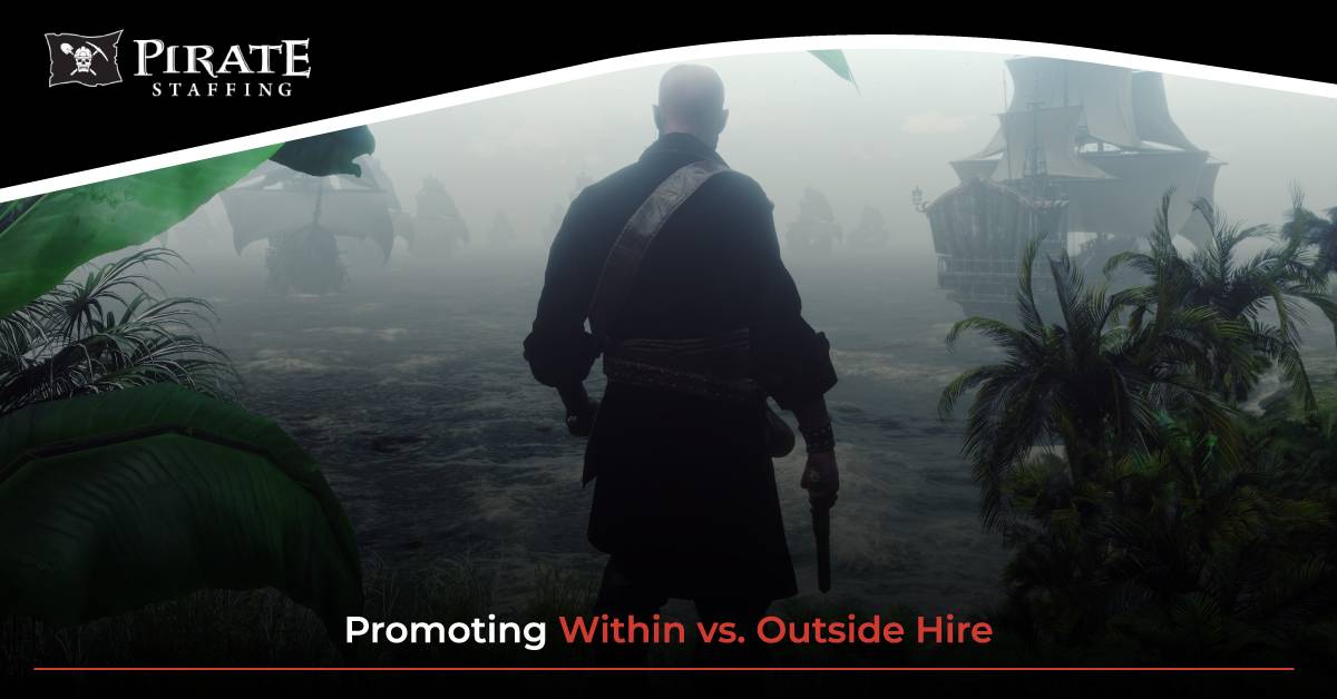 Promoting From Within vs. Outside Hire | Pirate Staffing