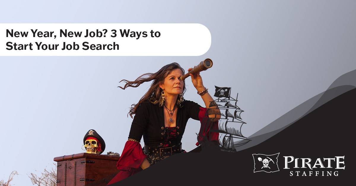 New Year, New Job? 3 Ways to Start Your Job Search | Pirate Staffing