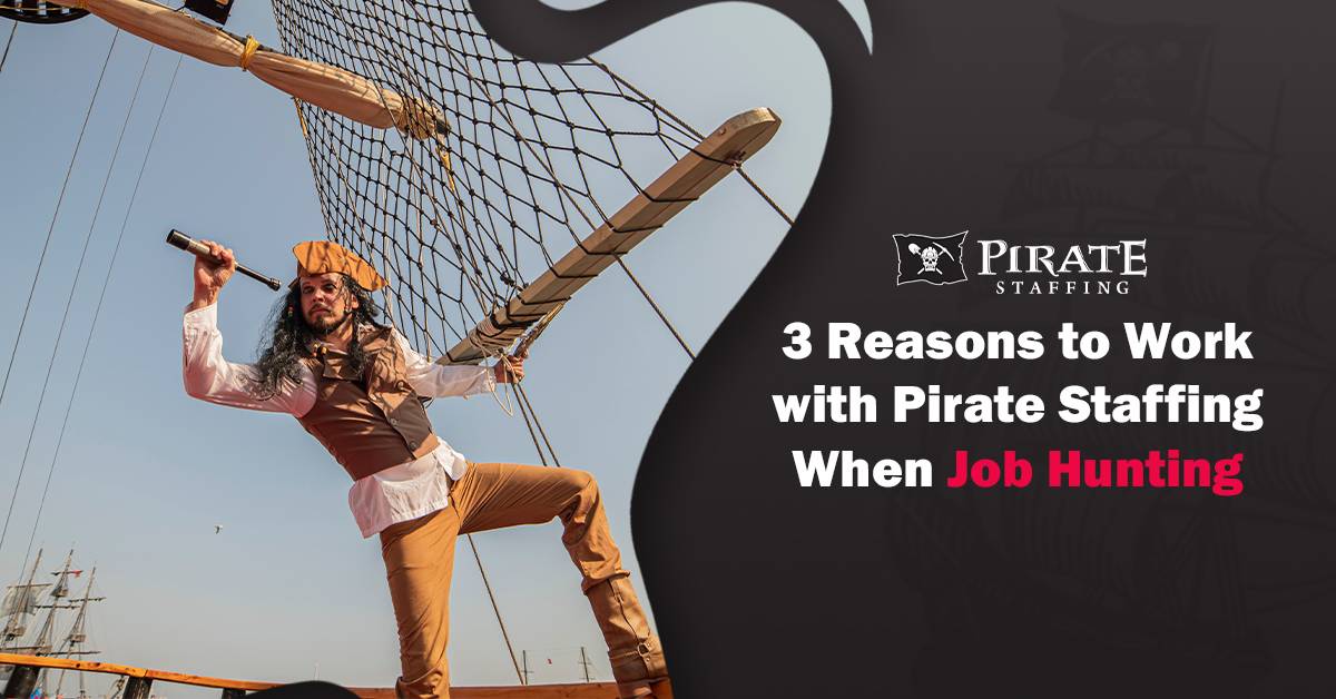 3 Reasons to Work with Pirate Staffing When Job Hunting | Pirate Staffing