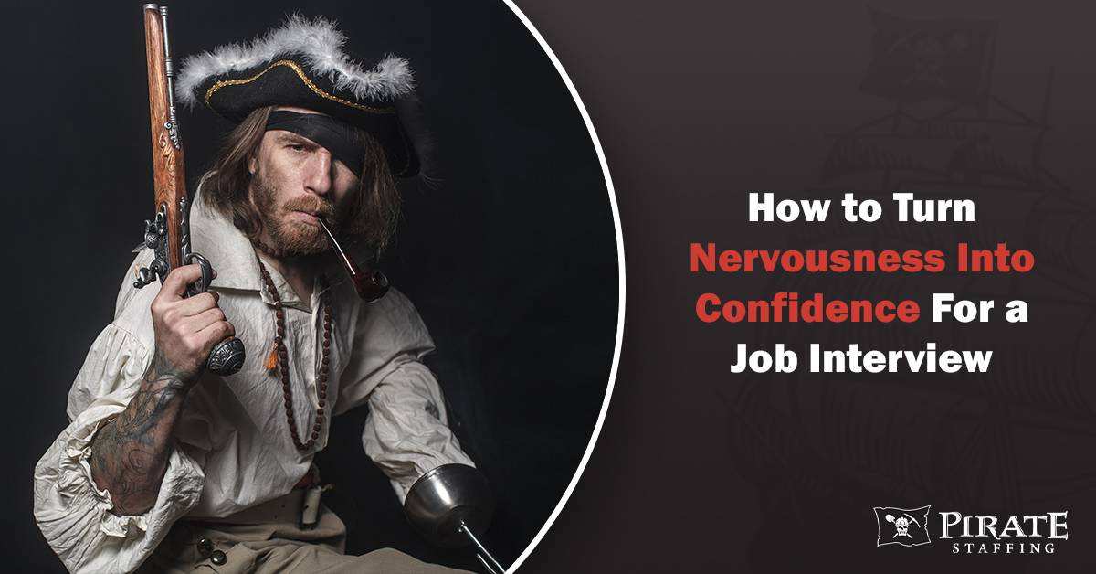How to Turn Nervousness Into Confidence for a Job Interview | Pirate Staffing