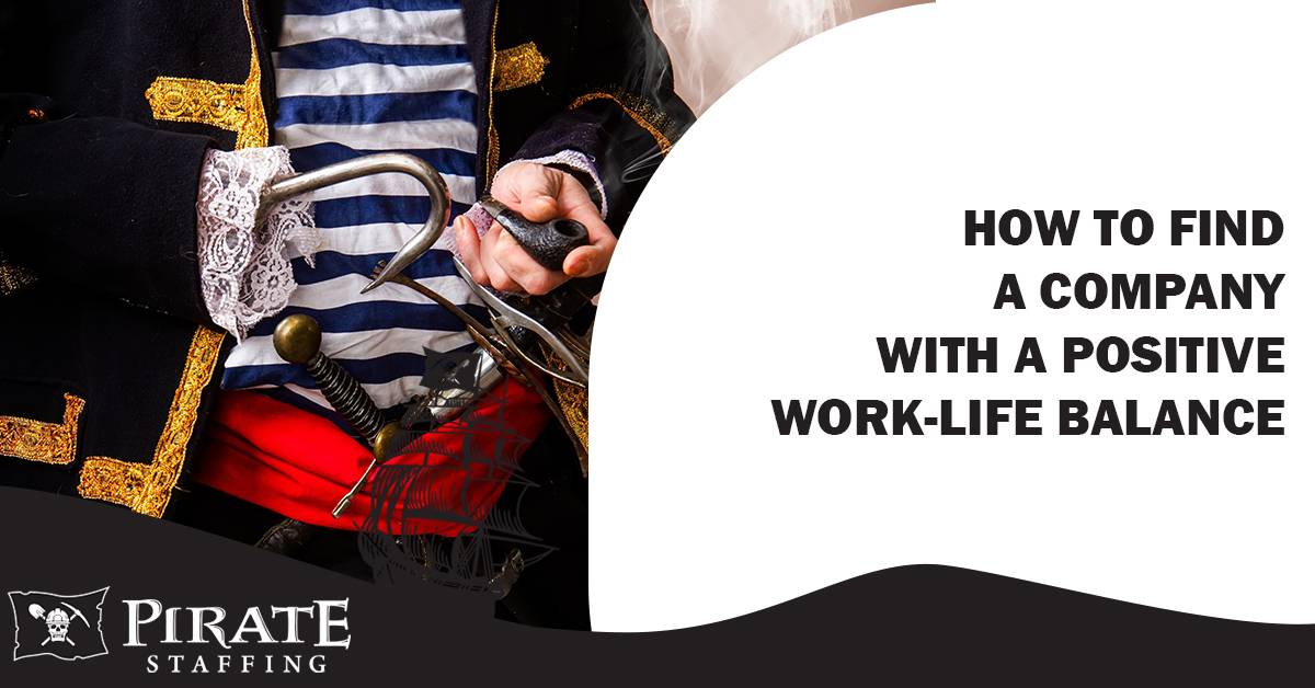 How to Find a Company with a Positive Work-Life Balance | Pirate Staffing