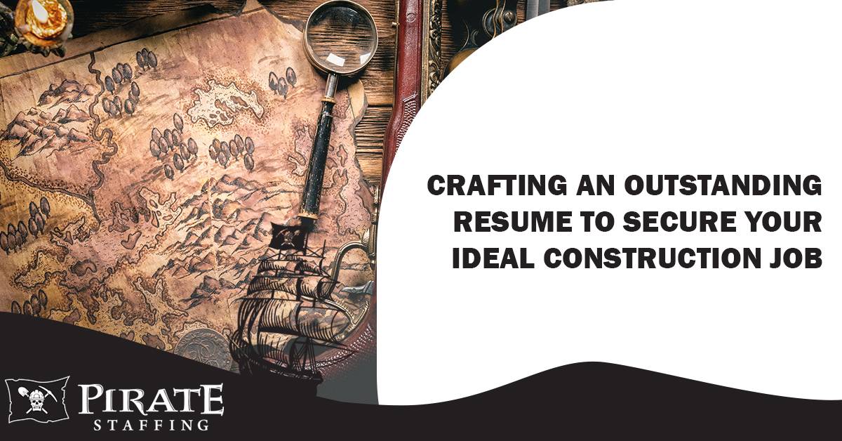 Crafting an Outstanding Resume to Secure Your Ideal Construction Job | Pirate Staffing