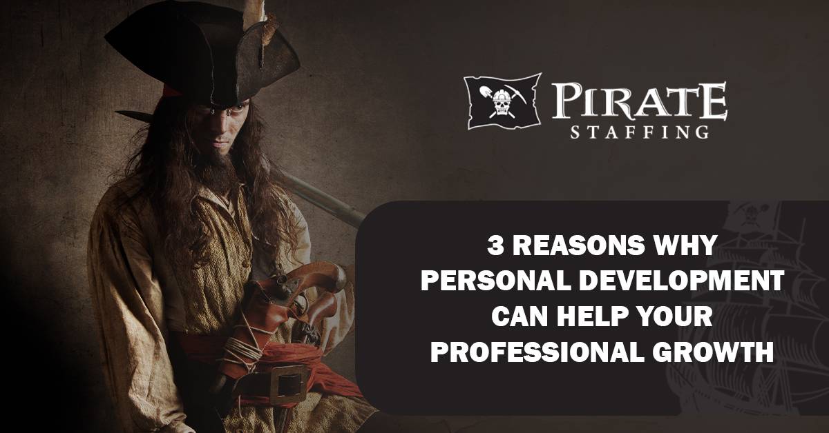 3 Reasons Why Personal Development Can Help Your Professional Growth | Pirate Staffing