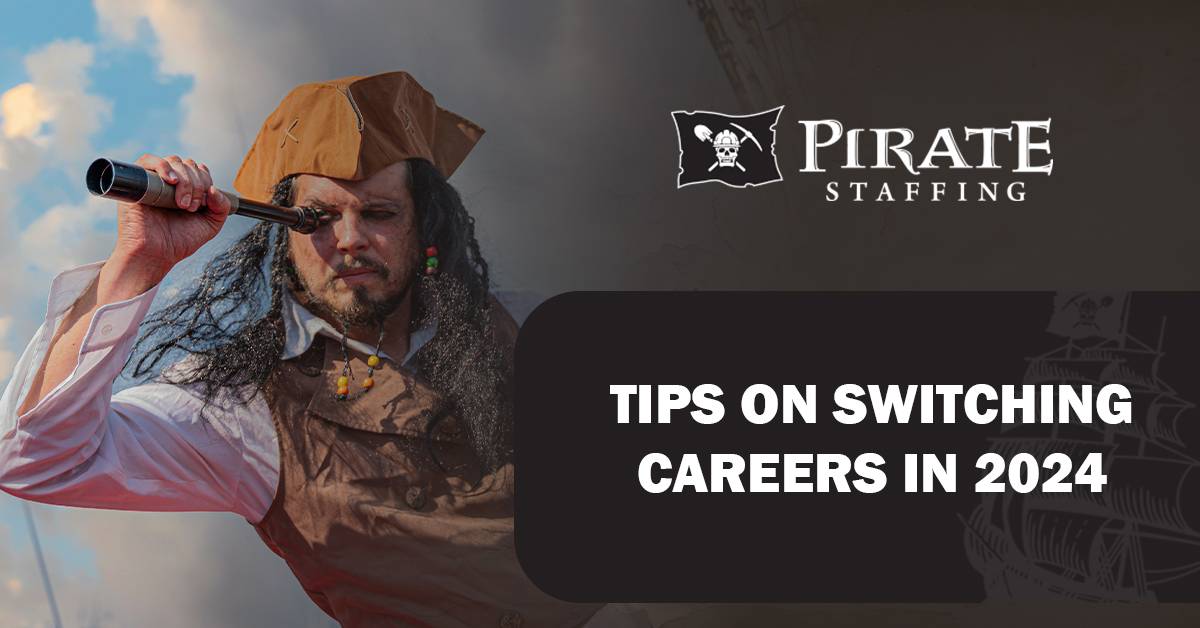 Tips on Switching Careers in 2024 | Pirate Staffing