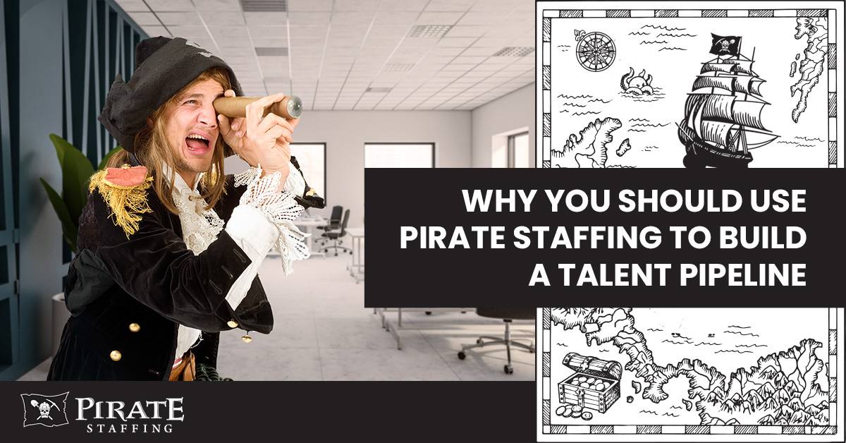 Why You Should Use Pirate Staffing to Build a Talent Pipeline | Pirate Staffing